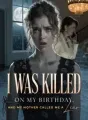 I Was Killed on My Birthday, and My Mother Called Me a Liar cover