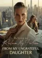 Reborn to Reclaim My Fortune from My Ungrateful Daughter cover