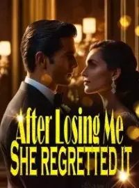 After Losing Me, She Regretted it