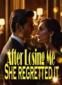 After Losing Me, She Regretted it cover