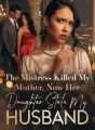 The Mistress Killed My Mother, Now Her Daughter Stole My Husband cover