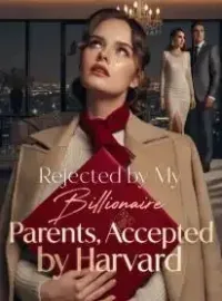 Rejected by My Billionaire Parents, Accepted by Harvard