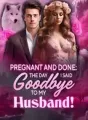 Pregnant and Done: The Day I Said Goodbye to My Husband! cover