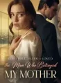 For Three Years, I Loved the Man Who Betrayed My Mother cover