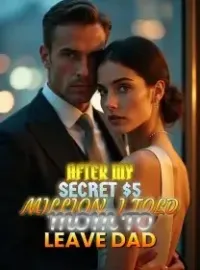 After My Secret $5 Million, I Told Mom to Leave Dad