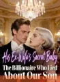 His Ex-Wife’s Secret Baby:The Billionaire Who Lied About Our Son cover