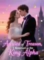 Accused of Treason, I Returned as the Daughter of King Alpha cover
