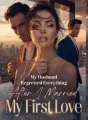 My Husband Regretted Everything After I Married My First Love cover