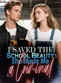 I Saved the School Beauty, She Made Me a Criminal