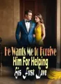 He Wants Me to Forgive Him For Helping His First Love cover