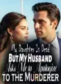 My Daughter Is Dead, But My Husband Asks Me to Apologize to the Murderer cover