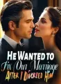 He Wanted to Fix Our Marriage After I Divorced Him cover