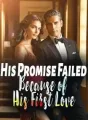 His Promise Failed Because of His First Love cover