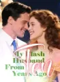 My Flash Husband From Ten Years Ago. cover
