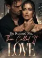 He Ruined Me, Then Called It Love cover