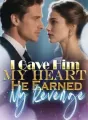 I Gave Him My Heart. He Earned My Revenge cover