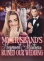 My Husband's Pregnant Mistress Ruined Our Wedding cover