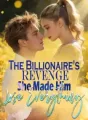 The Billionaire's Revenge She Made Him Lose Everything cover
