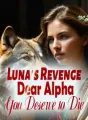 Luna's Revenge: Dear Alpha, You Deserve to Die! cover
