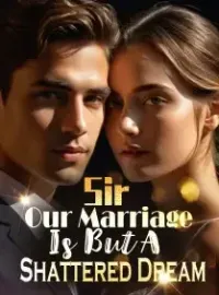 Sir, Our Marriage Is But A Shattered Dream!