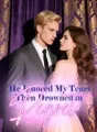 He Ignored My Tears, Then Drowned in Regret cover
