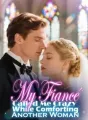 My Fiancé Called Me Crazy While Comforting Another Woman cover