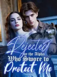 Rejected by the Alpha Who Swore to Protect Me