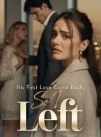 His First Love Came Back, So I Left