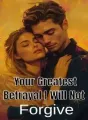 Your Greatest Betrayal I Will Not Forgive cover