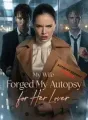 My Wife Forged My Autopsy for Her Lover cover