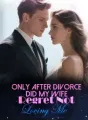 Only After Divorce Did My Wife Regret Not Loving Me cover