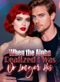 When the Alpha Realized I Was No Longer His cover