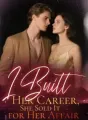 I Built Her Career, She Sold It for Her Affair cover