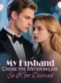 My Husband Chose His Sister-in-law, So I Got Divorced cover