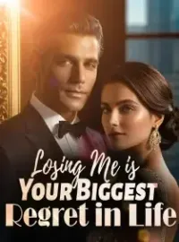 Losing Me is Your Biggest Regret in Life