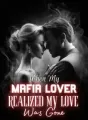 When My Mafia Lover Realized My Love Was Gone cover