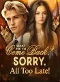 Want Me to Come Back? Sorry, All Too Late! cover