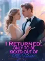 I Returned, only to be Kicked Out of My House cover