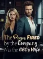 The Person Fired by the Company Was the CEO’s Wife! cover