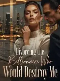 Divorcing the Billionaire Who Would Destroy Me