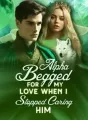 Alpha Begged for My Love When I Stopped Caring Him cover