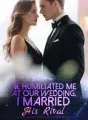 He Humiliated Me at Our Wedding, I Married His Rival cover