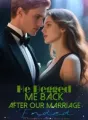 He Begged Me Back After Our Marriage Ended cover