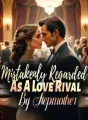 Mistakenly Regarded As A Love Rival By Stepmother cover