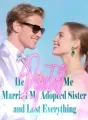 He Rejected Me, Married My Adopted Sister, and Lost Everythin cover