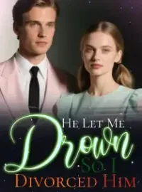 He Let Me Drown, So I Divorced Him