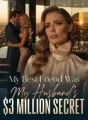 My Best Friend Was My Husband's $3 Million Secret cover