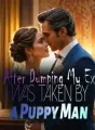 After Dumping My Ex, I Was Taken by a Puppy Man cover