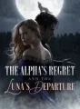 The Alpha’s Regret and the Luna’s Departure cover
