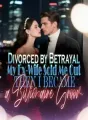 Divorced by Betrayal My Ex-Wife Sold Me Out, Then I Became a Billionaire Groom cover
